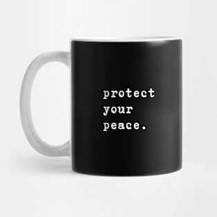 Protect your peace Quote Mug